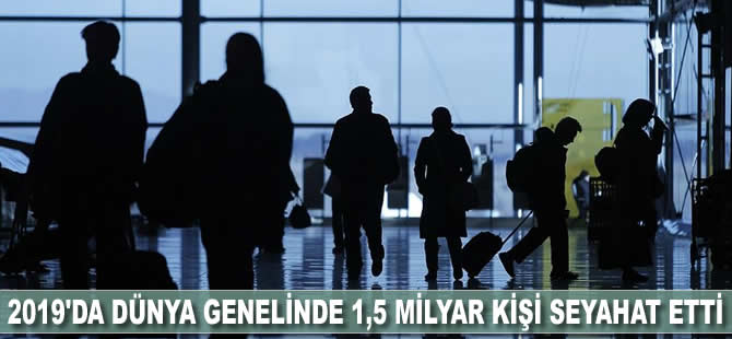 Dünya genelinde geçen yıl 1,5 milyar kişi seyahat etti