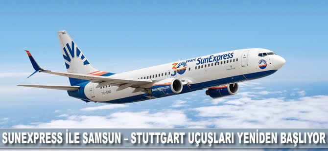 SunExpress ile Samsun – Stuttgart uçuşları yeniden başlıyor