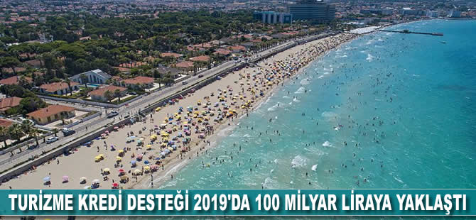 Turizme kredi desteği 2019'da 100 milyar liraya yaklaştı