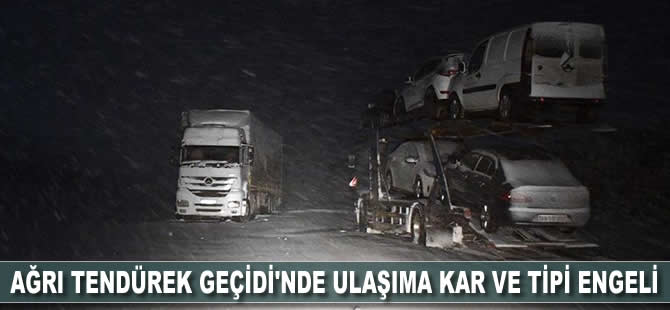 Ağrı Tendürek Geçidi'nde ulaşıma kar ve tipi engeli