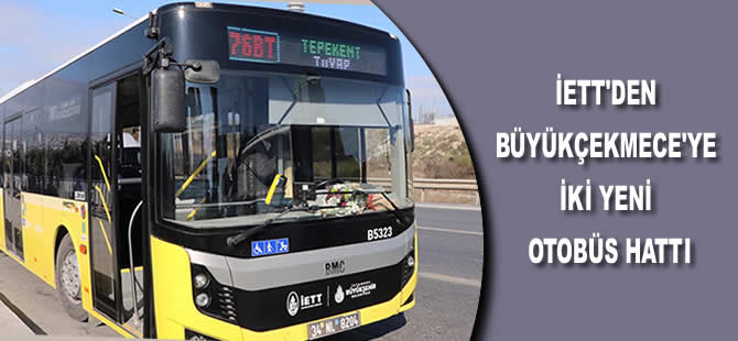İETT'den Büyükçekmece'ye 2 yeni otobüs hattı