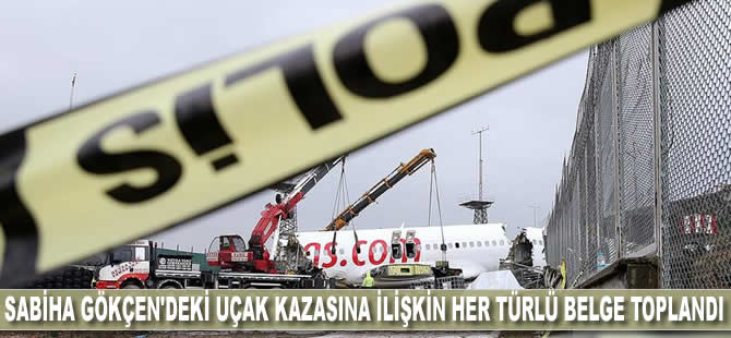 Sabiha Gökçen'deki uçak kazasına ilişkin her türlü belge toplandı