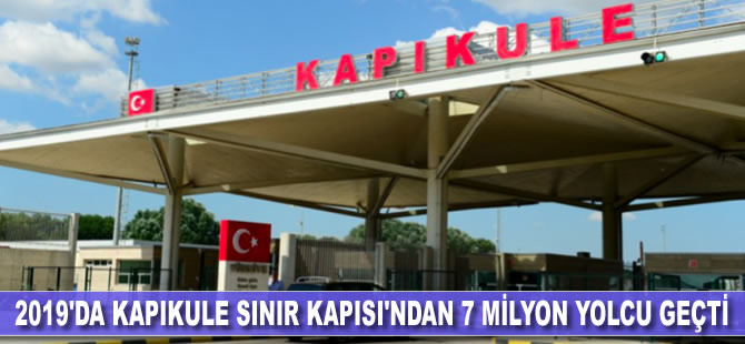 2019'da Kapıkule Sınır Kapısı'ndan 7 milyon yolcu geçti