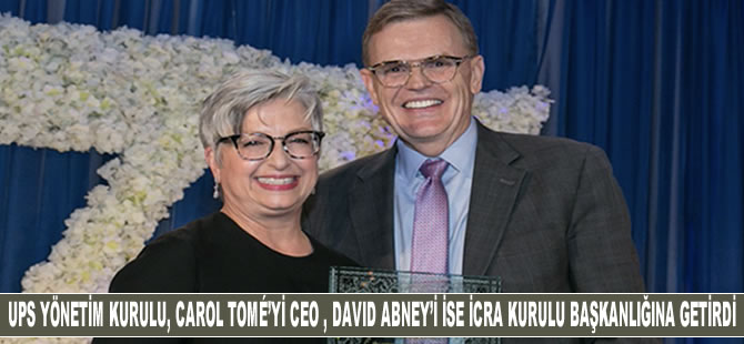 UPS yönetim kurulu, Carol Tome'yi CEO, David Abney'i ise icra kurulu başkanlığına getirdi