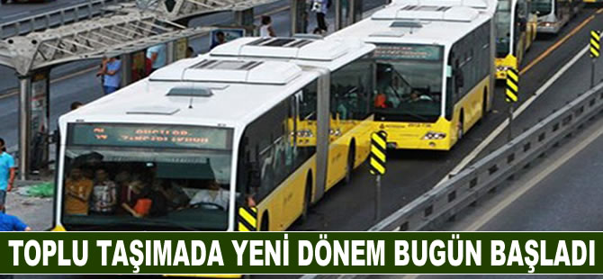 Toplu taşımada yeni dönem bugün başladı