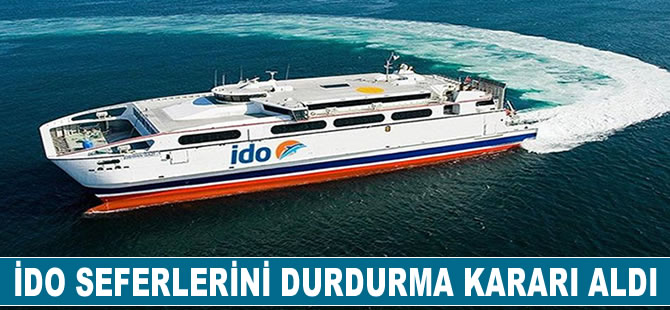 İDO seferlerini durdurma kararı aldı