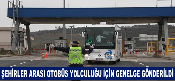 Şehirler arası otobüs yolcuğu için genelge gönderildi