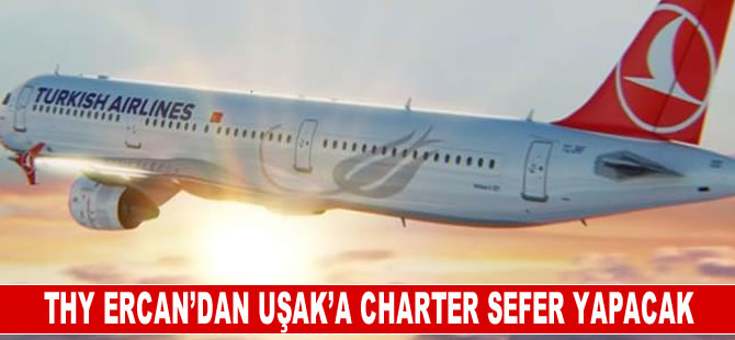 THY Ercan’dan Uşak'a charter sefer düzenleyecek.