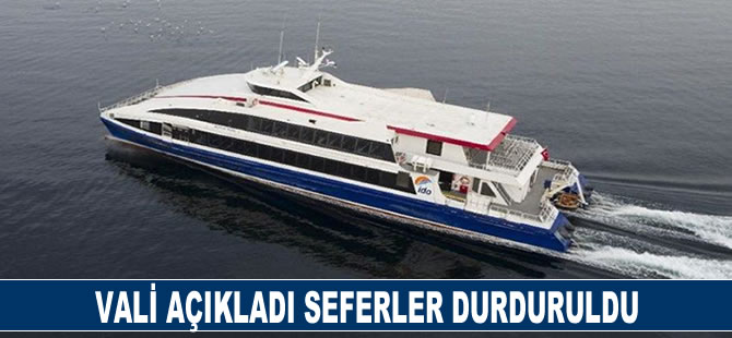 Vali açıkladı seferler durduruldu