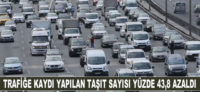 Trafiğe kaydı yapılan taşıt sayısı yüzde 43,8 azaldı