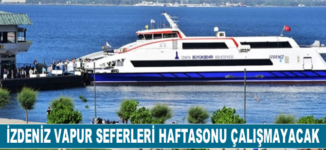 İzdeniz Vapur seferleri haftasonu çalışmayacak