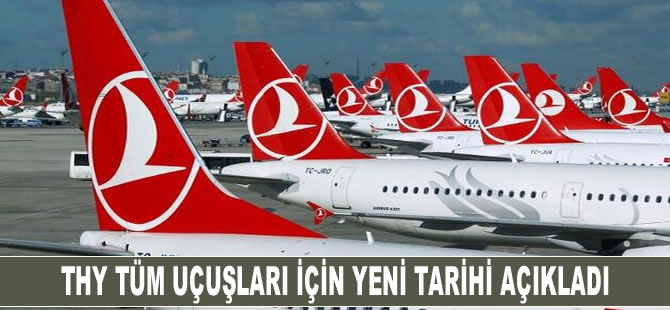 THY tüm uçuşları için yeni tarihleri açıkladı