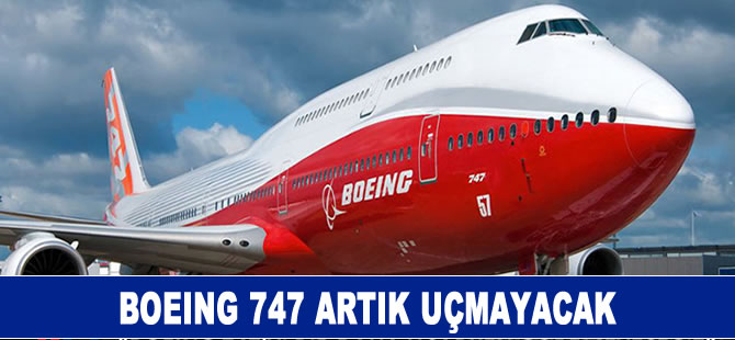 Boeing 747 artık uçmayacak