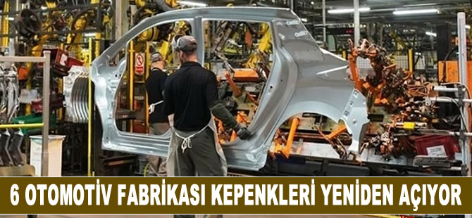 6 otomotiv fabrikası kepenkleri yeniden açıyor