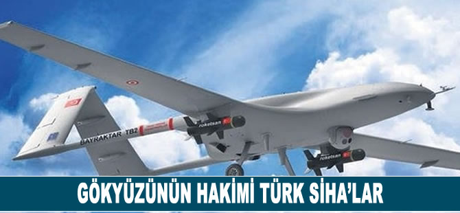 Gökyüzünün hakimi Türk SİHA'lar