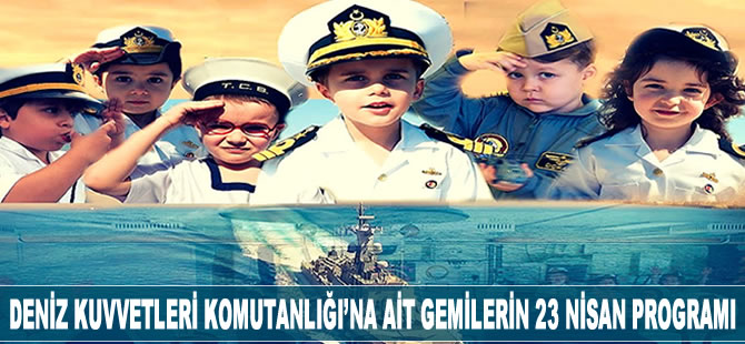 Deniz Kuvvetleri Komutanlığı'na ait gemilerin 23 Nisan Programı