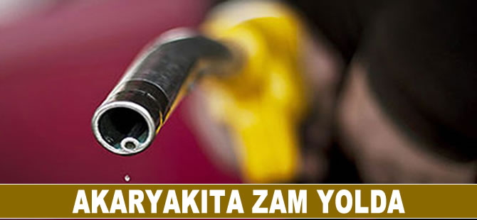 Akaryakıta zam yolda