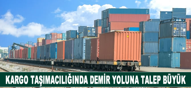 Kargo taşımacılığında demir yoluna talep büyük