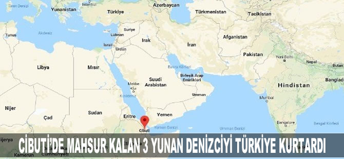 Cibuti'de mahsur kalan 3 Yunan denizciyi Türkiye kurtardı