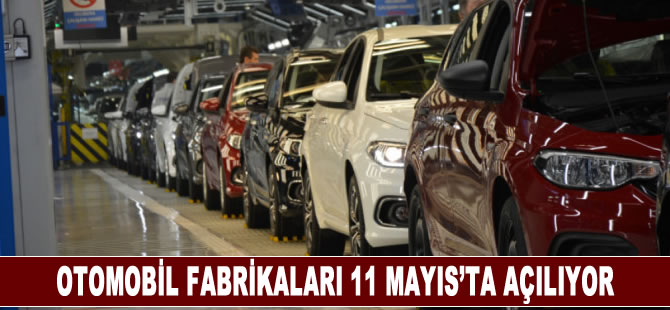 Otomobil fabrikaları 11 Mayıs’ta açılıyor