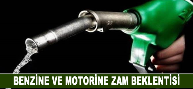 Benzine ve motorine zam beklentisi