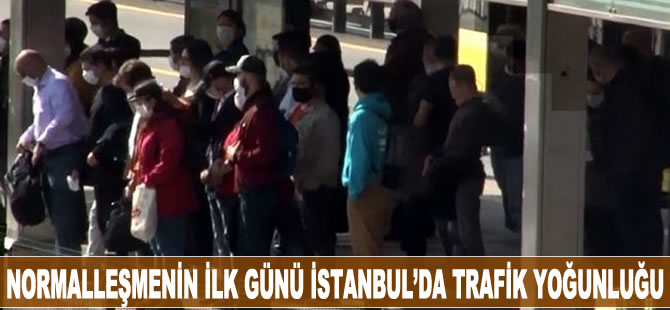 Normalleşmenin ilk günü İstanbul'da trafik yoğunluğu