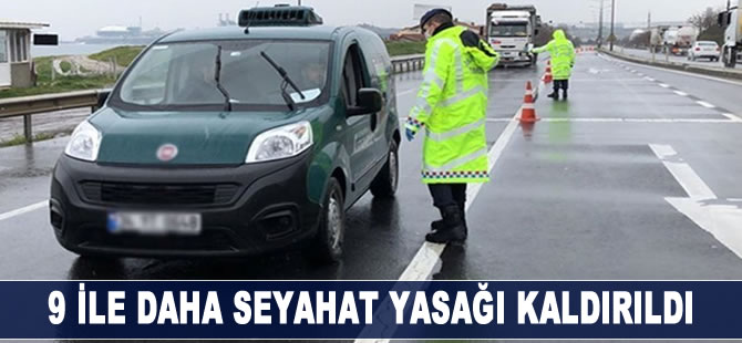 9 ilde daha seyahat yasağı kaldırıldı