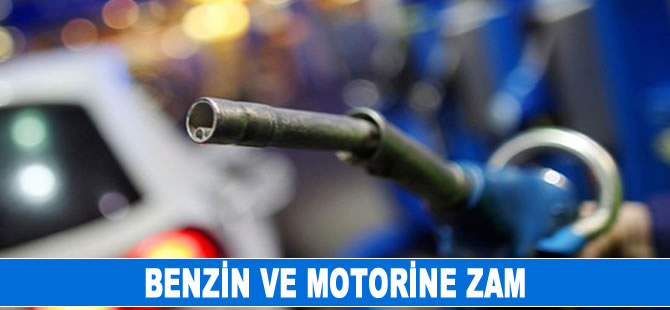 Benzin ve motorine zam