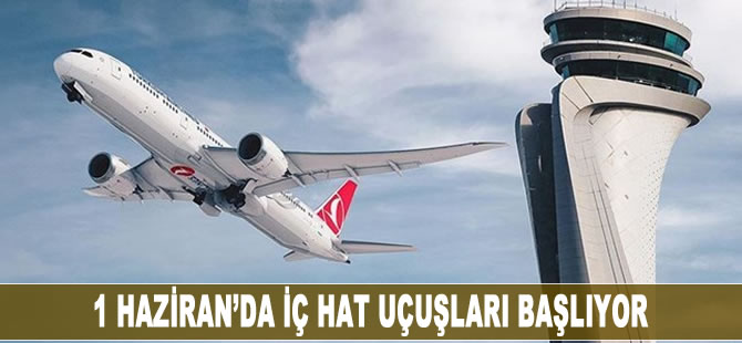 1 Haziran'da iç hat uçuşları başlıyor