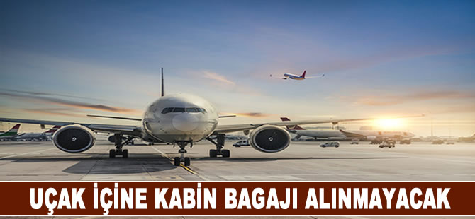 Uçak içine kabin bagajı alınmayacak