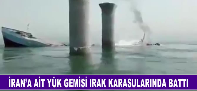 İran'a ait yük gemisi Irak karasularında battı