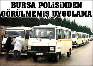 Bursa polisi 6 bin aracı incelemeye aldı