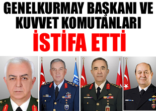 Koşaner ve 3 kuvvet komutanı istifa etti