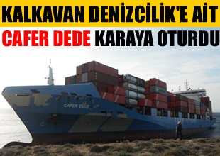 Cafer Dede, Ege Denizi'nde karaya oturdu