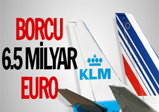 Air France - KLM'in borcu 6.5 milyar Euro
