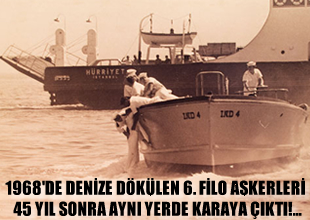 45 yıl önce denize dökülenler karaya çıktı