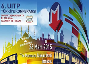 6. UITP Türkiye Konferansı 26 Mart'ta gerçekleştirilecek