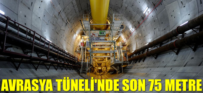 Avrasya Tüneli‘nde son 75 metre