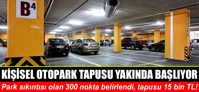 Kişisel otopark tapusu yakında başlıyor