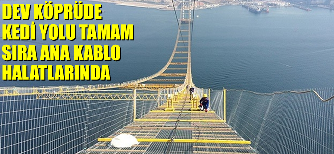 Dev köprüde sıra ana kablo halatlarında