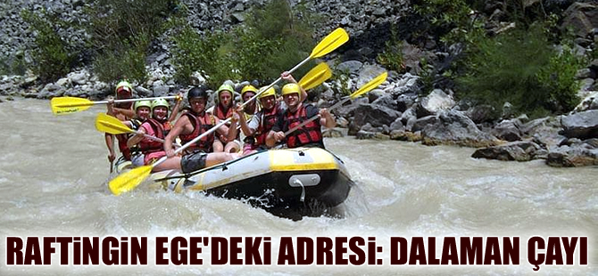 Raftingin Ege'deki adresi: Dalaman Çayı