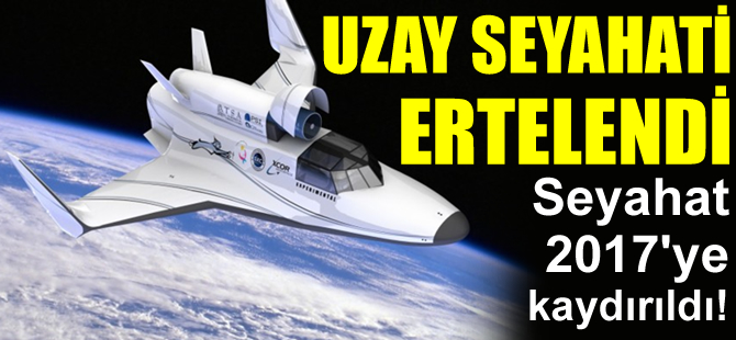 Uzay seyahati ertelendi