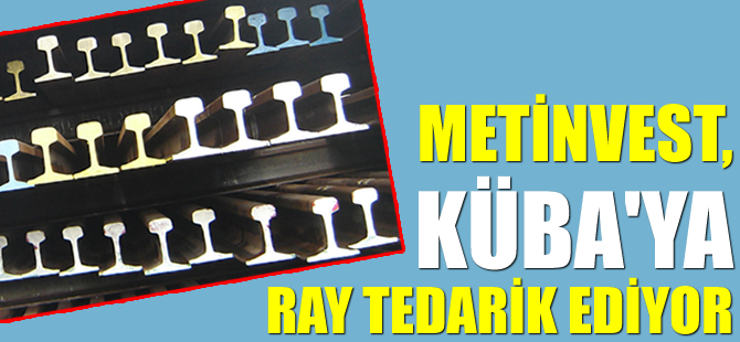 Metinvest, Küba’ya ray tedarik ediyor
