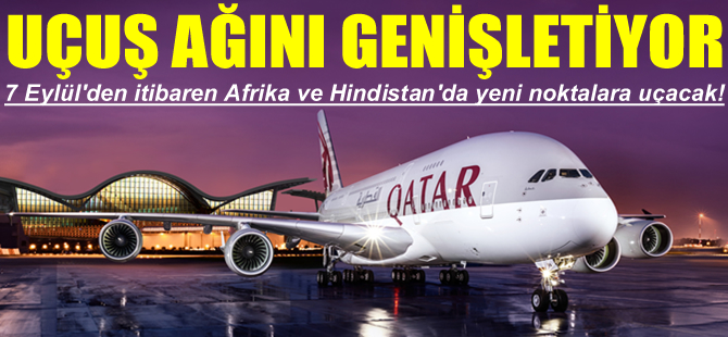 Qatar Airways uçuş ağını genişletiyor