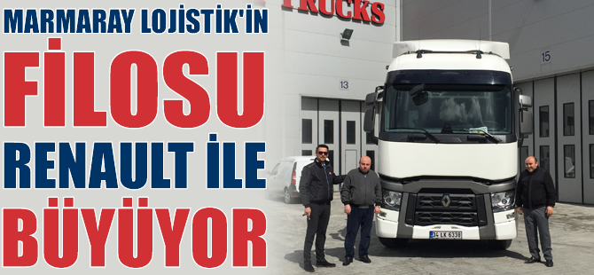 Marmaray Lojistik’in filosu Renault ile büyüyor