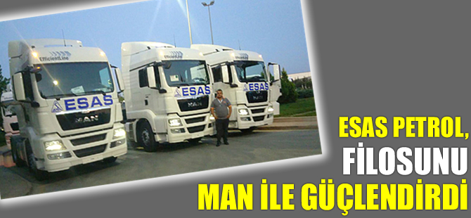 ESAS Petrol, filosunu Man ile güçlendirdi