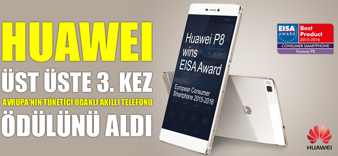 Huawei EISA’dan üçüncü kez ödülle döndü
