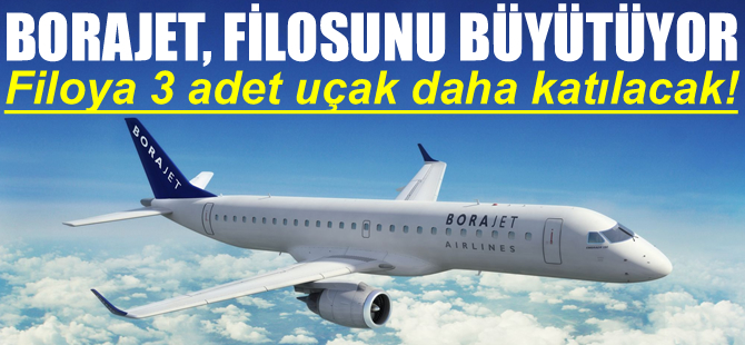Borajet, 3 adet Embraer daha alıyor