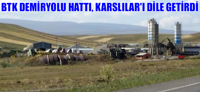 BTK Demiryolu Hattı, Karslılar'ı dile getirdi