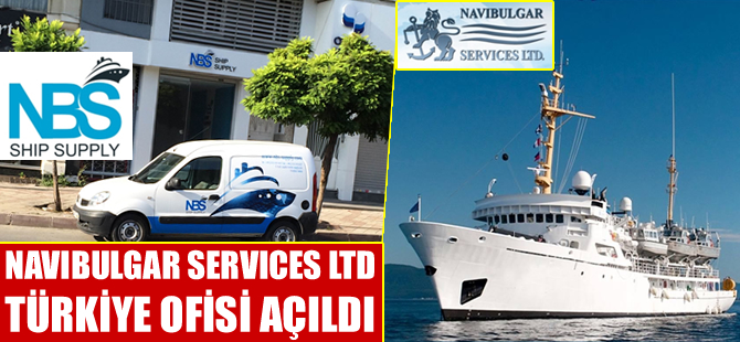 Navibulgar Services Ltd Türkiye ofisi açıldı